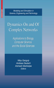 Title: Dynamics On and Of Complex Networks: Applications to Biology, Computer Science, and the Social Sciences, Author: Niloy Ganguly