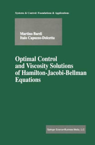 Title: Optimal Control and Viscosity Solutions of Hamilton-Jacobi-Bellman Equations / Edition 1, Author: Martino Bardi