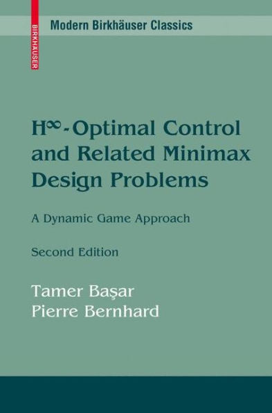 H?-Optimal Control and Related Minimax Design Problems: A Dynamic Game Approach