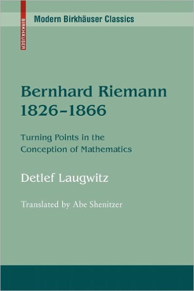 Bernhard Riemann 1826-1866: Turning Points in the Conception of Mathematics