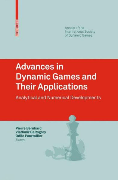 Advances in Dynamic Games and Their Applications: Analytical and Numerical Developments / Edition 1