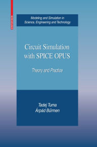 Title: Circuit Simulation with SPICE OPUS: Theory and Practice, Author: Tadej Tuma