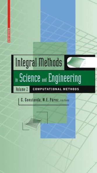 Integral Methods in Science and Engineering, Volume 2: Computational Methods / Edition 1