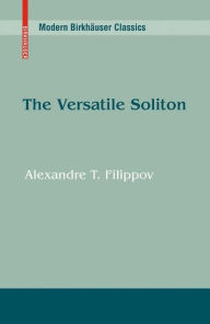 Title: The Versatile Soliton / Edition 1, Author: Alexandre T. Filippov