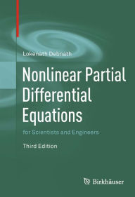 Title: Nonlinear Partial Differential Equations for Scientists and Engineers, Author: Lokenath Debnath