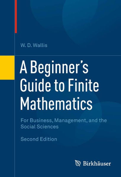 A Beginner's Guide to Finite Mathematics: For Business, Management, and the Social Sciences