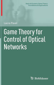 Title: Game Theory for Control of Optical Networks, Author: Lacra Pavel