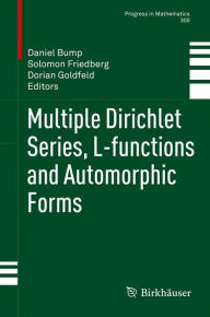 Title: Multiple Dirichlet Series, L-functions and Automorphic Forms, Author: Daniel Bump