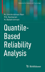 Title: Quantile-Based Reliability Analysis / Edition 1, Author: N. Unnikrishnan Nair