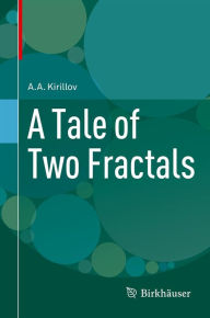 Title: A Tale of Two Fractals, Author: A.A. Kirillov
