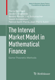 Title: The Interval Market Model in Mathematical Finance: Game-Theoretic Methods, Author: Pierre Bernhard