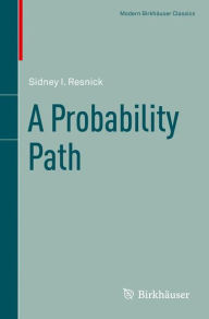 Title: A Probability Path, Author: Sidney I. Resnick