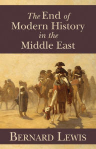 Title: The End of Modern History in the Middle East, Author: Bernard Lewis