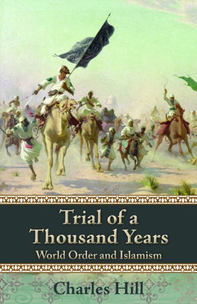 Trial of a Thousand Years: World Order and Islamism