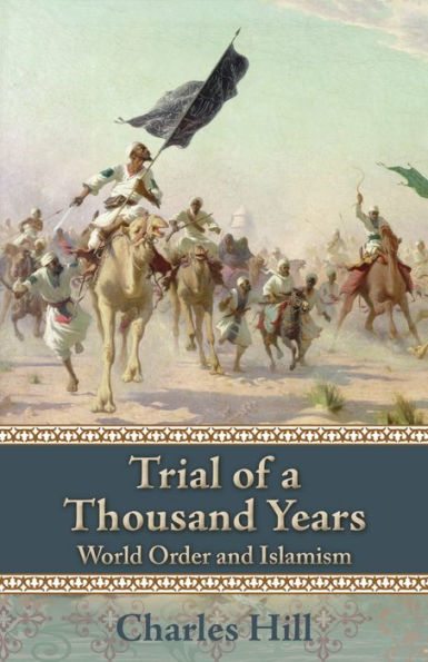 Trial of a Thousand Years: World Order and Islamism