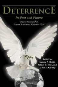 Title: Deterrence: Its Past and Future-Papers Presented at Hoover Institution, November 2010, Author: George P. Shultz