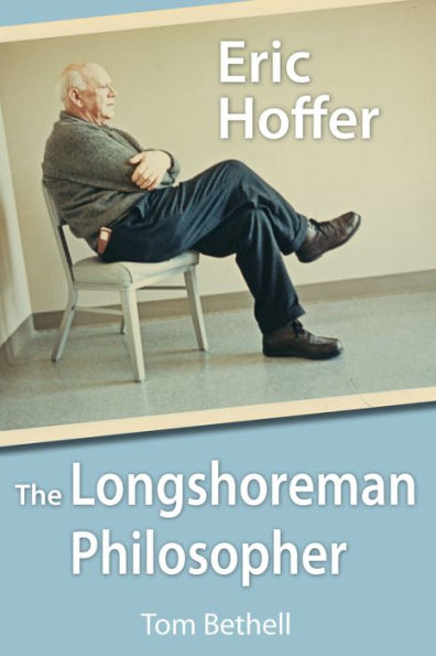 Eric Hoffer: The Longshoreman Philosopher