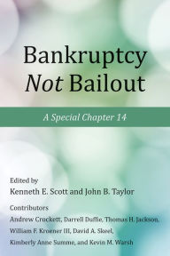 Title: Bankruptcy Not Bailout: A Special Chapter 14, Author: Kenneth E. Scott