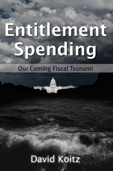 Entitlement Spending: Our Coming Fiscal Tsunami