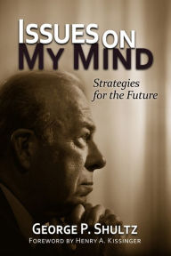 Title: Issues on My Mind: Strategies for the Future, Author: George P. Shultz