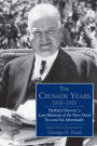 The Crusade Years, 1933-1955: Herbert Hoover's Lost Memoir of the New Deal Era and Its Aftermath
