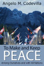 To Make and Keep Peace Among Ourselves and with All Nations