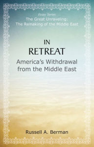 Title: In Retreat: America's Withdrawal from the Middle East, Author: Russell A. Berman