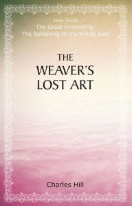 Title: Weaver's Lost Art, Author: Charles Hill