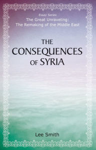 Title: Consequences of Syria, Author: Lee Smith