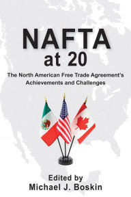 Title: NAFTA at 20: The North American Free Trade Agreement's Achievements and Challenges, Author: Michael J. Boskin