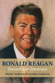 Title: Ronald Reagan: Decisions of Greatness, Author: Martin Anderson