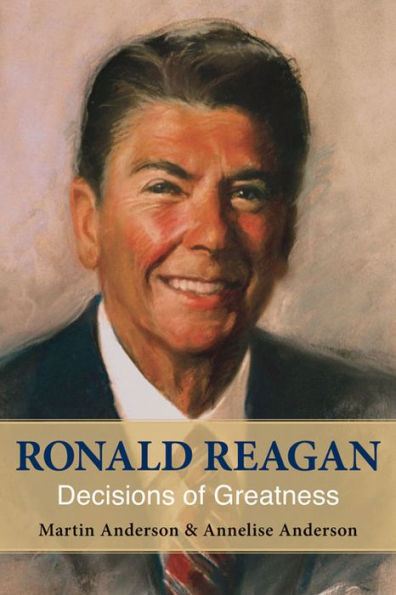 Ronald Reagan: Decisions of Greatness