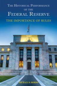 Title: The Historical Performance of the Federal Reserve: The Importance of Rules, Author: Michael D. Bordo