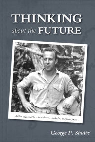 Title: Thinking about the Future, Author: George P. Shultz