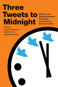 Title: Three Tweets to Midnight: Effects of the Global Information Ecosystem on the Risk of Nuclear Conflict, Author: Herbert S. Lin