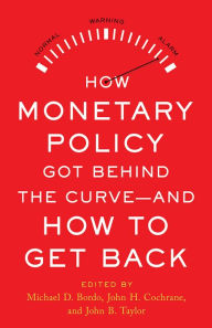 Title: How Monetary Policy Got Behind the Curve-and How to Get Back, Author: Michael D. Bordo