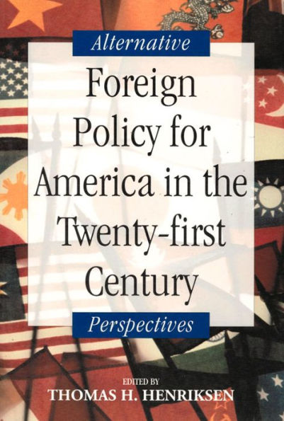 Foreign Policy for America the Twenty-first Century: Alternative Perspectives