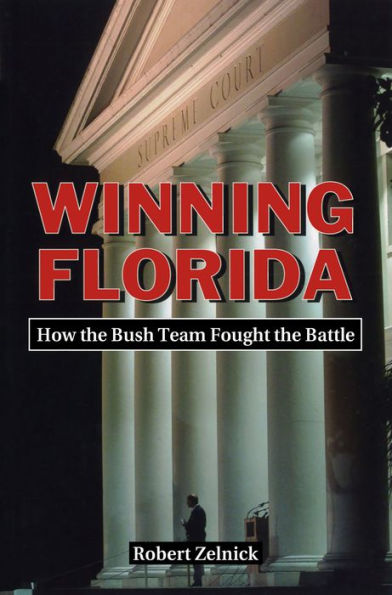 Winning Florida: How the Bush Team Fought the Battle