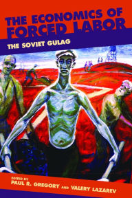 Title: Economics of Forced Labor: The Soviet Gulag, Author: Paul R. Gregory