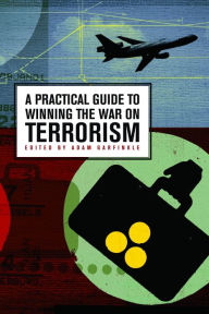 Title: A Practical Guide to Winning the War on Terrorism, Author: Adam Garfinkle