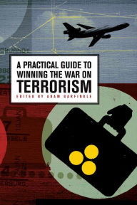 Title: Practical Guide to Winning the War on Terrorism, Author: Adam Garfinkle