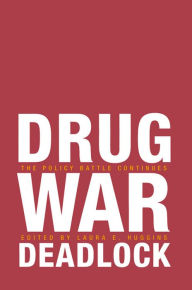 Title: Drug War Deadlock: The Policy Battle Continues, Author: Laura E. Huggins