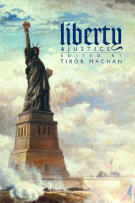 Title: Liberty and Justice: Philosophical Reflections on a Free Society, Author: Tibor R. Machan