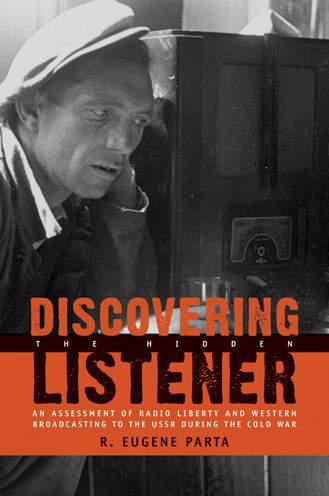 Discovering the Hidden Listener: An Empirical Assessment of Radio Liberty and Western Broadcasting to the USSR during the Cold War