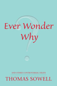 Ever Wonder Why?: and Other Controversial Essays