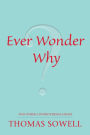 Ever Wonder Why?: And Other Controversial Essays