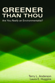 Title: Greener than Thou: Are You Really An Environmentalist?, Author: Terry L. Anderson