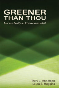 Title: Greener than Thou: Are You Really An Environmentalist?, Author: Terry L. Anderson
