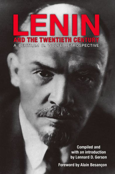 Lenin and the Twentieth Century: A Bertram D. Wolfe Retrospective