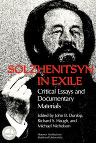 Title: Solzhenitsyn in Exile: Critical Essays and Documentary Materials, Author: Roger A. Freeman
